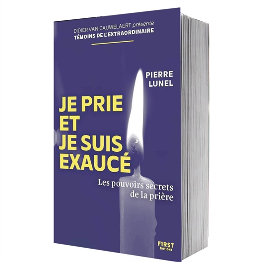 Je prie et je suis exaucé : Pierre Lunel