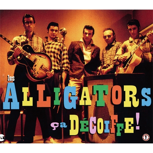 Les Alligators : Ça décoiffe (CD)