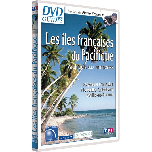 Les îles françaises de Pacifique : Archipels aux antipodes