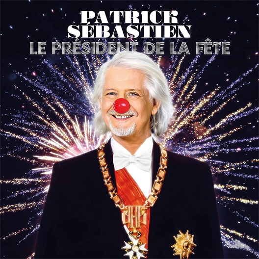 Patrick Sébastien : Le Président de la fête