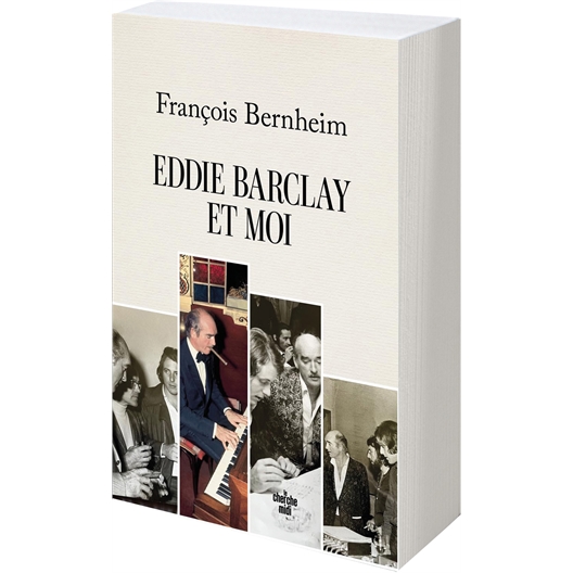 Eddie Barclay et moi : François Bernheim