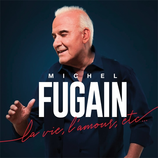 Michel Fugain : La vie, l'amour, etc...