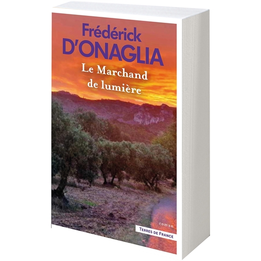 Le marchand de lumière : Frédérick D'Onaglia