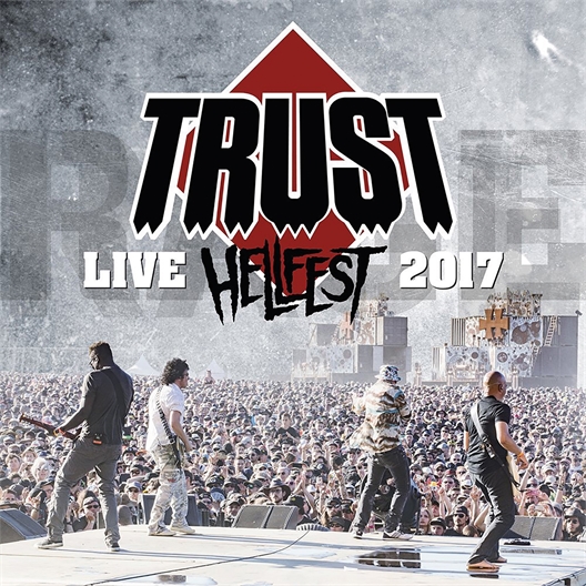Trust : Helfest 2017 - Au Nom De La Rage Tour