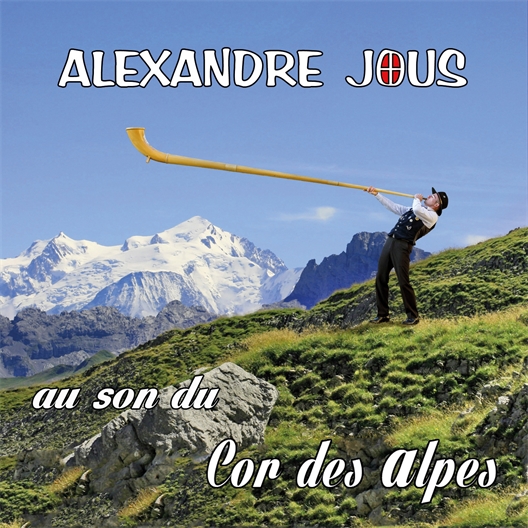Alexandre Jous : Au son du cor des Alpes