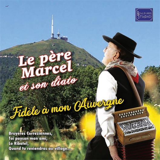 Le Père Marcel et son diato : Fidèle à mon Auvergne