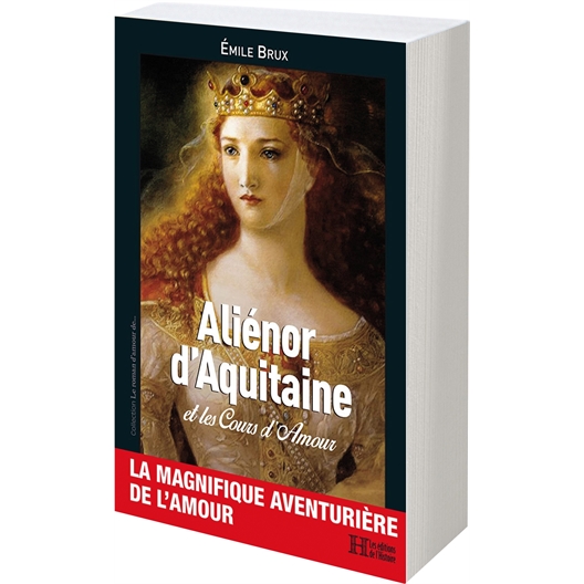 Aliénor d'Aquitaine et les cours d'Amour : Emile Brux