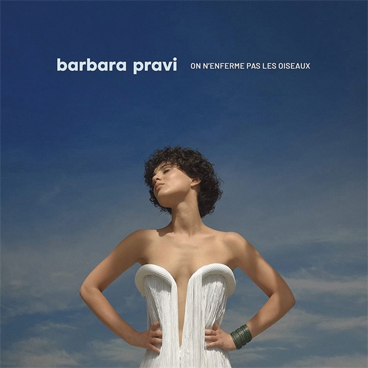 Barbara Pravi : On n'enferme pas les oiseaux