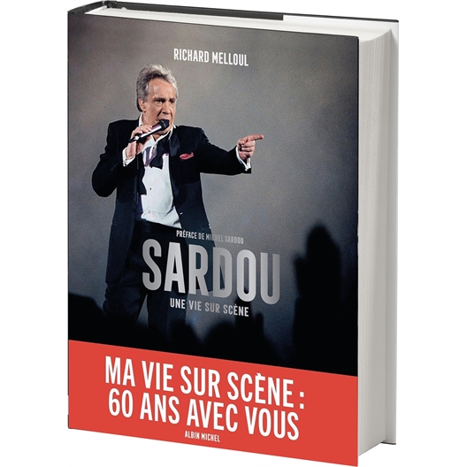 Michel Sardou. Ma vie sur scène : 60 ans avec vous : Richard Melloul