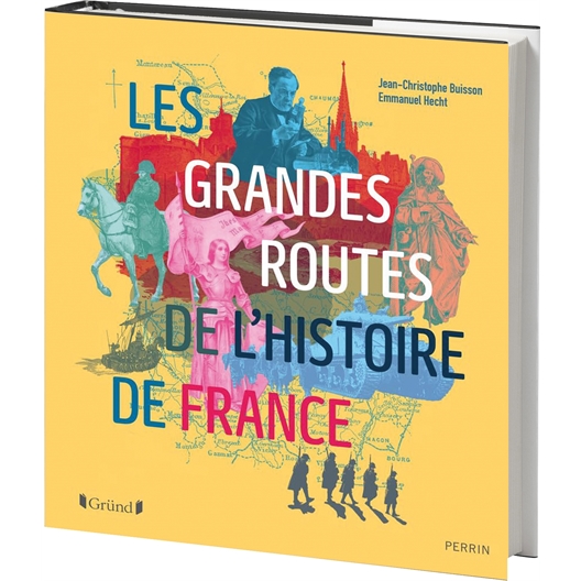 Les Grandes Routes de l'Histoire de France : Jean-Christophe Buisson et Emmanuel Hecht