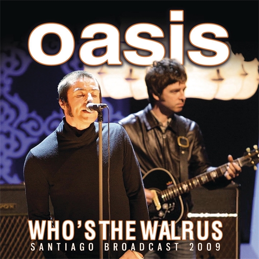 Oasis : Who’s The Walrus Radio Broadcast Santiago 2009
