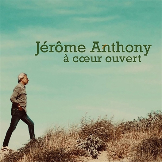 Jerôme Anthony : A coeur ouvert