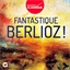 Fantastique Berlioz !