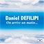 Daniel Defilipi : On arrive un matin